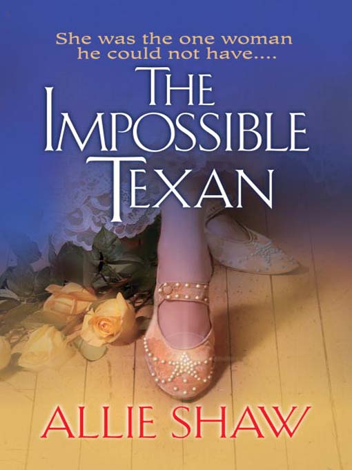 Title details for The Impossible Texan by Allie Shaw - Available